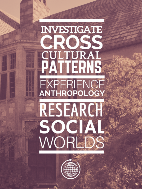 Investigate cross cultural patterns, experience anthropology, research social worlds.